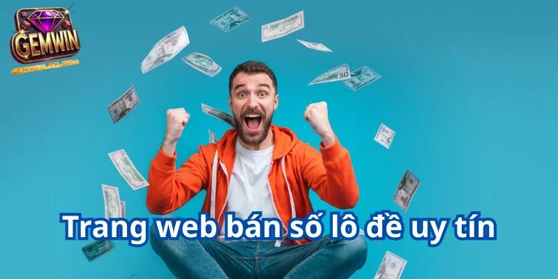 Khám phá trang web bán số lô đề uy tín hàng đầu thị trường